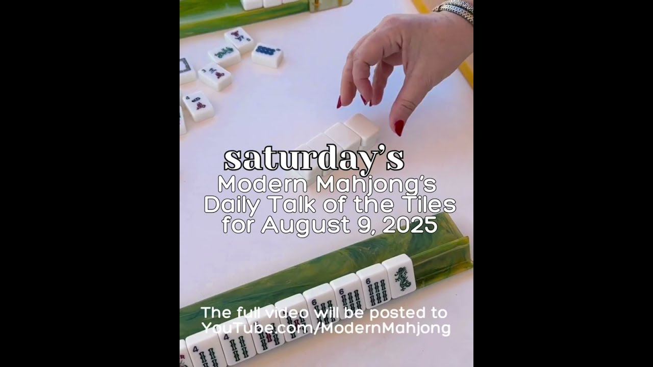 Mahjong, Saturday Daily Talk of the Tiles 8/9/2025 -More FAQs