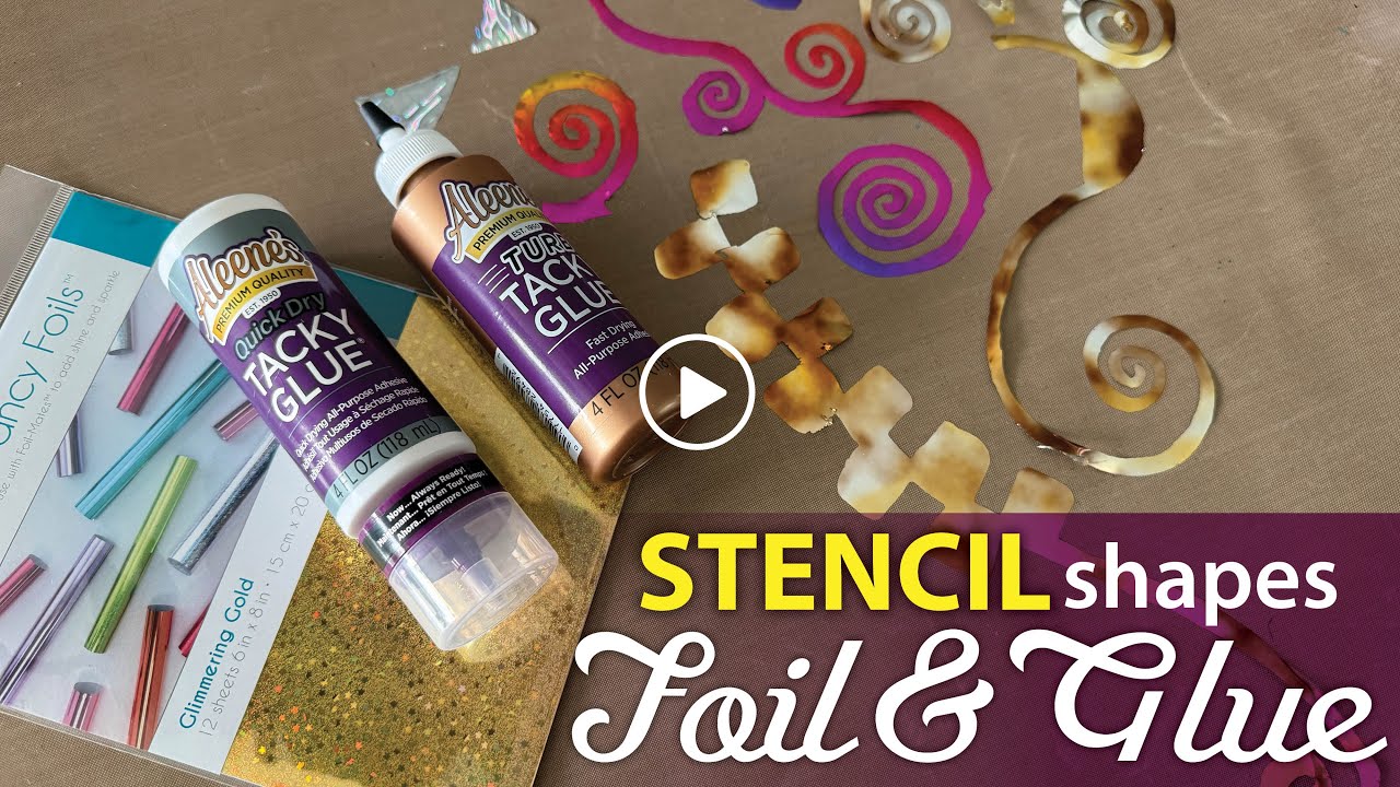 Transform Your Mixed Media with DecoFoil, Stencils & Tacky Glue!–Tutorial Tidbits