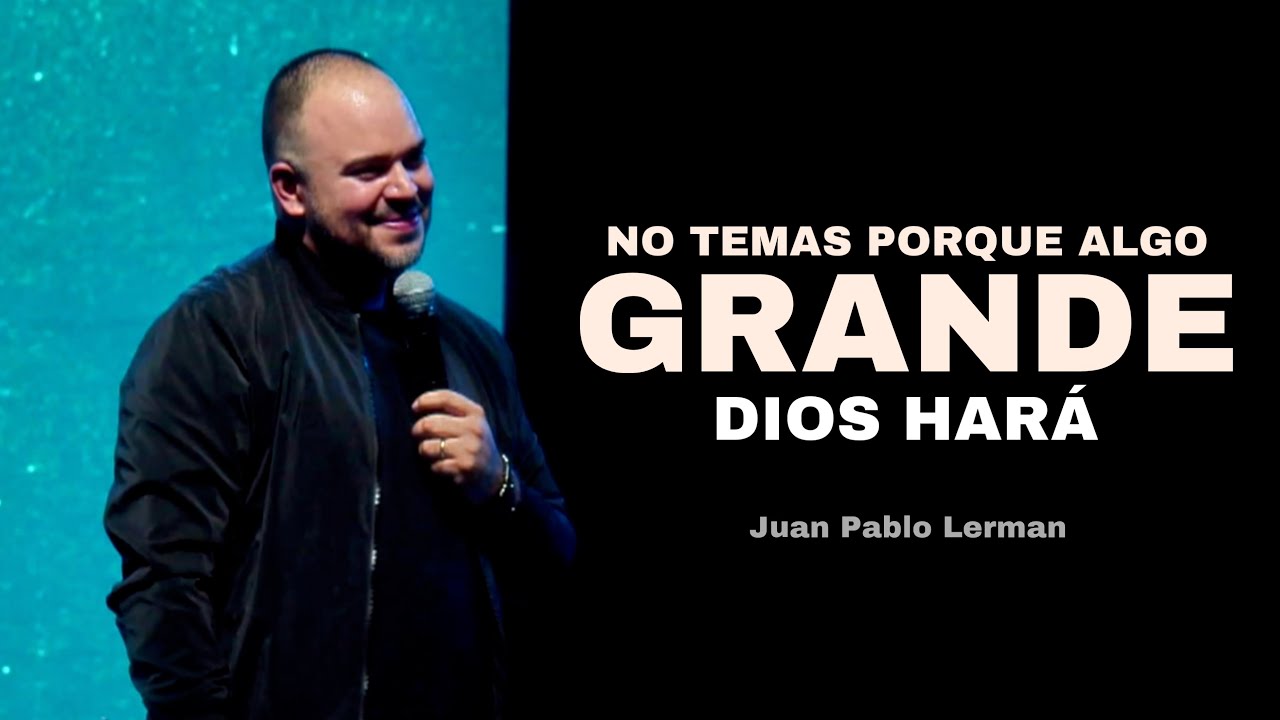 NO TEMAS PORQUE ALGO GRANDE DIOS HARÁ | Juan Pablo Lerman @La Central