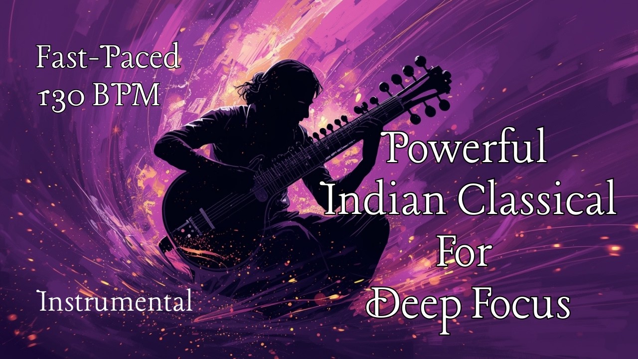 Energetic Indian Classical Instrumental Music for Focus and Flow | Fast Pace 130 BPM