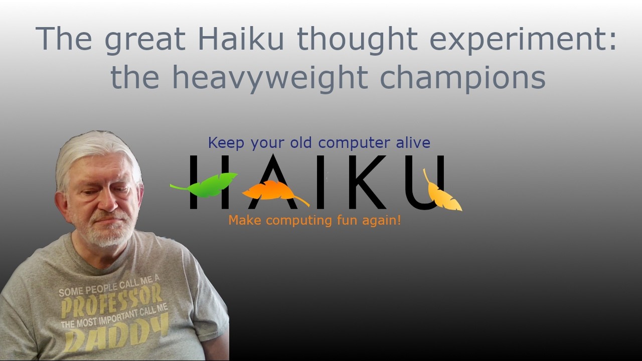 Inside Haiku Apps - The great Haiku thought experiment 01 - The heavyweight champions