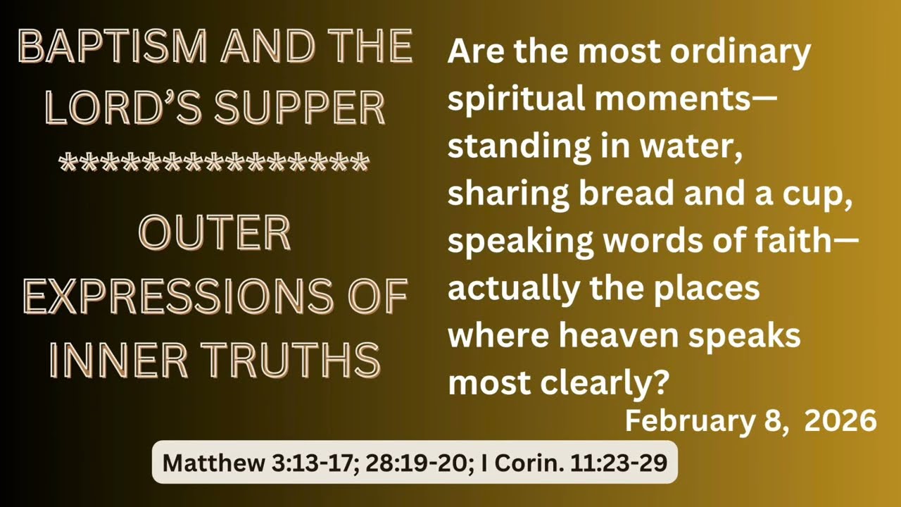 Крещение и Вечеря Господня — Матфея 3:13-17; 28:19-20, 1 Коринфянам 11:23-29