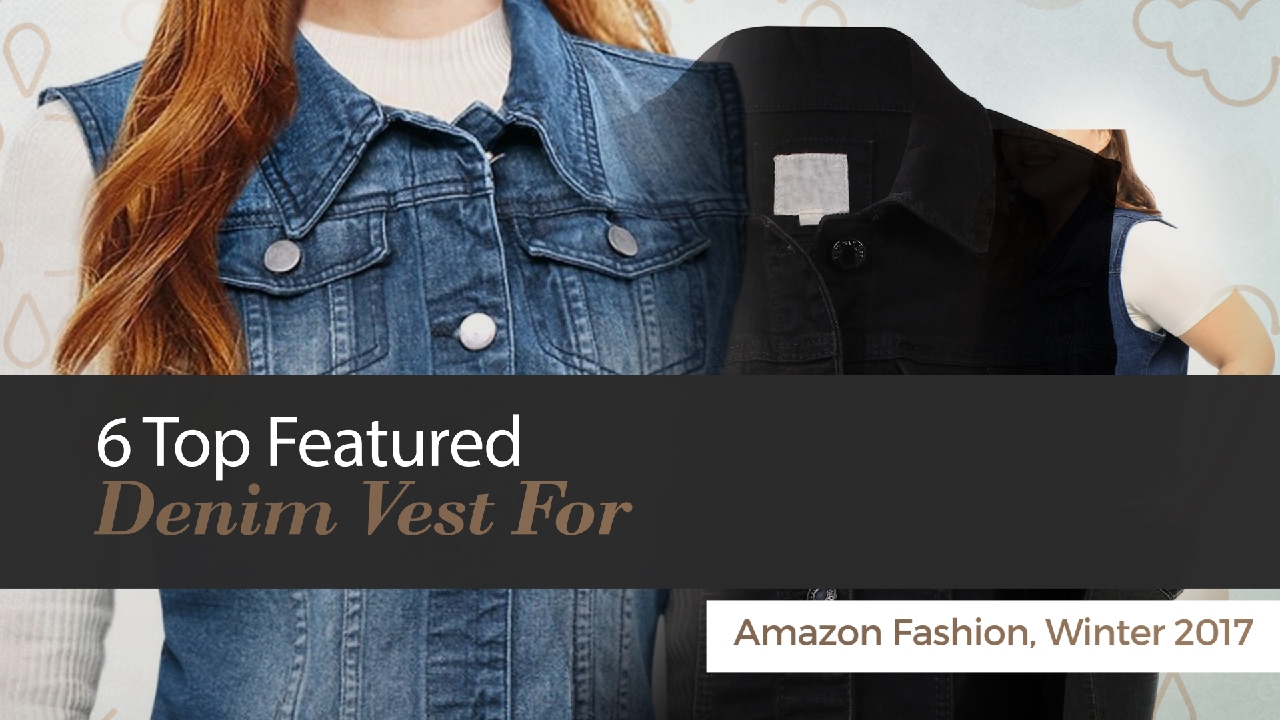 6 Top Featured Denim Vest For Amazon Fashion, Winter 2017