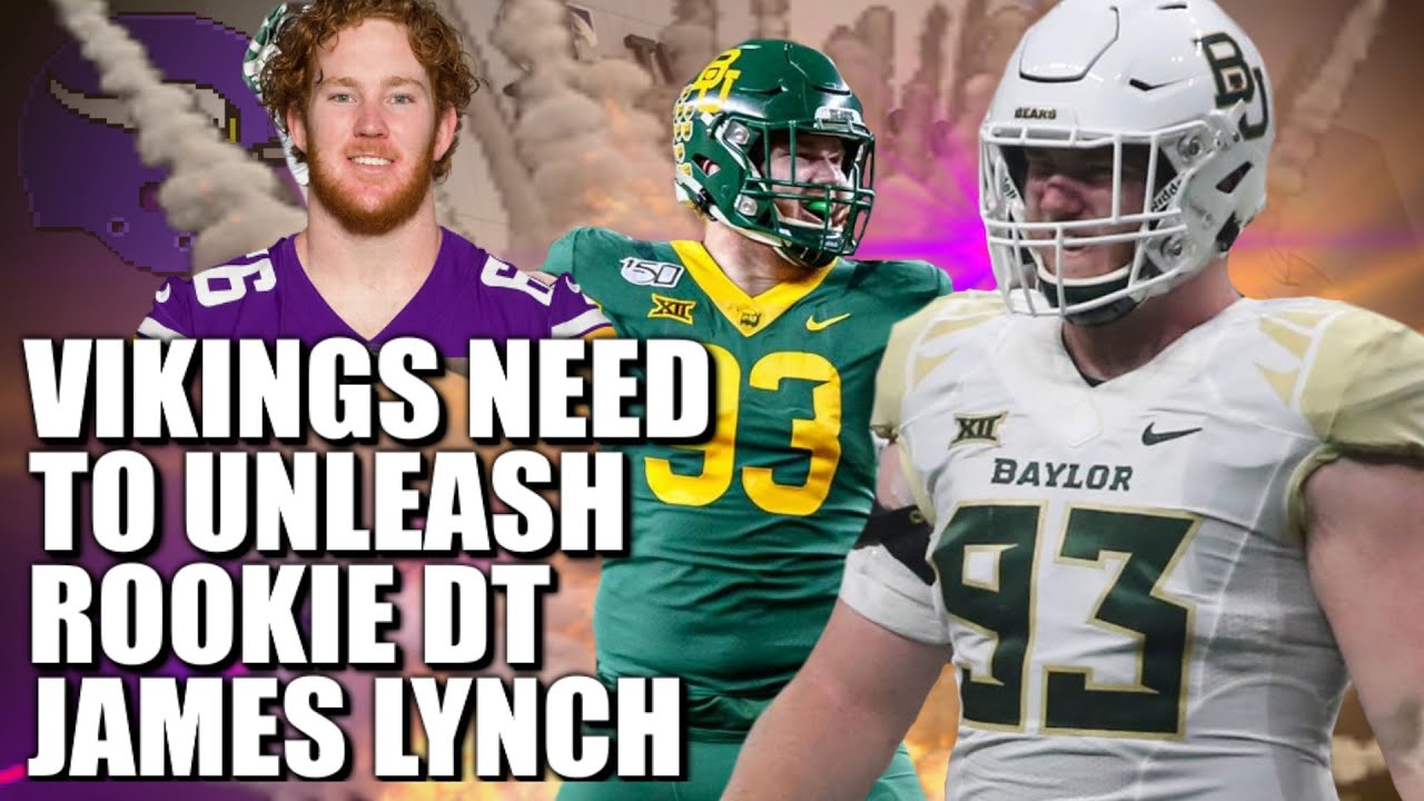 VIKINGS NEED TO UNLEASH ROOKIE DT JAMES LYNCH