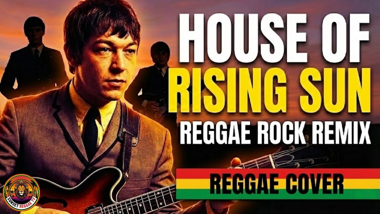 House of the Rising Sun – Reggae Rock Remix | Reggae Cover Tribute 🎶🔥