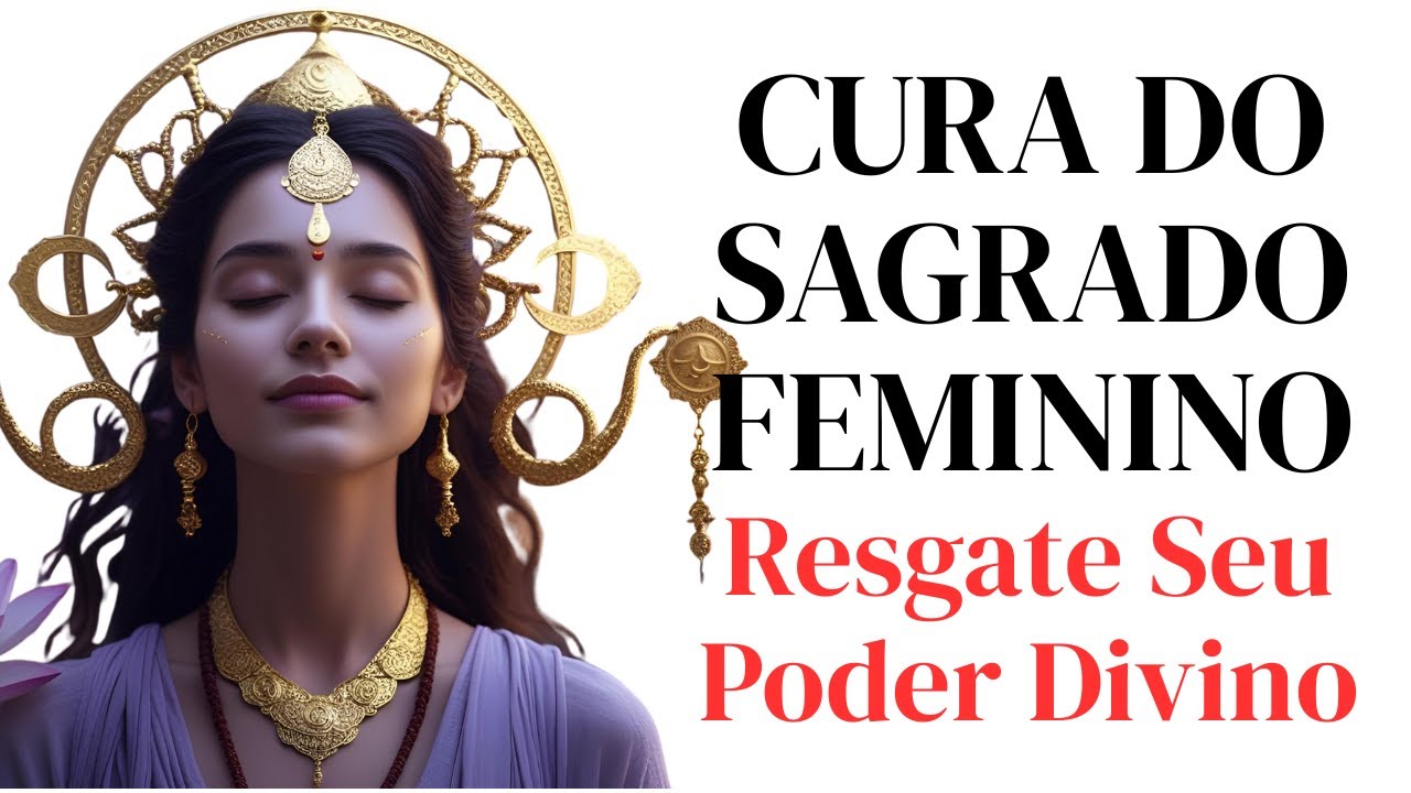 CURA DO SAGRADO FEMININO 🌸 Resgate Seu Poder Divino | Meditação Guiada de Reconexão