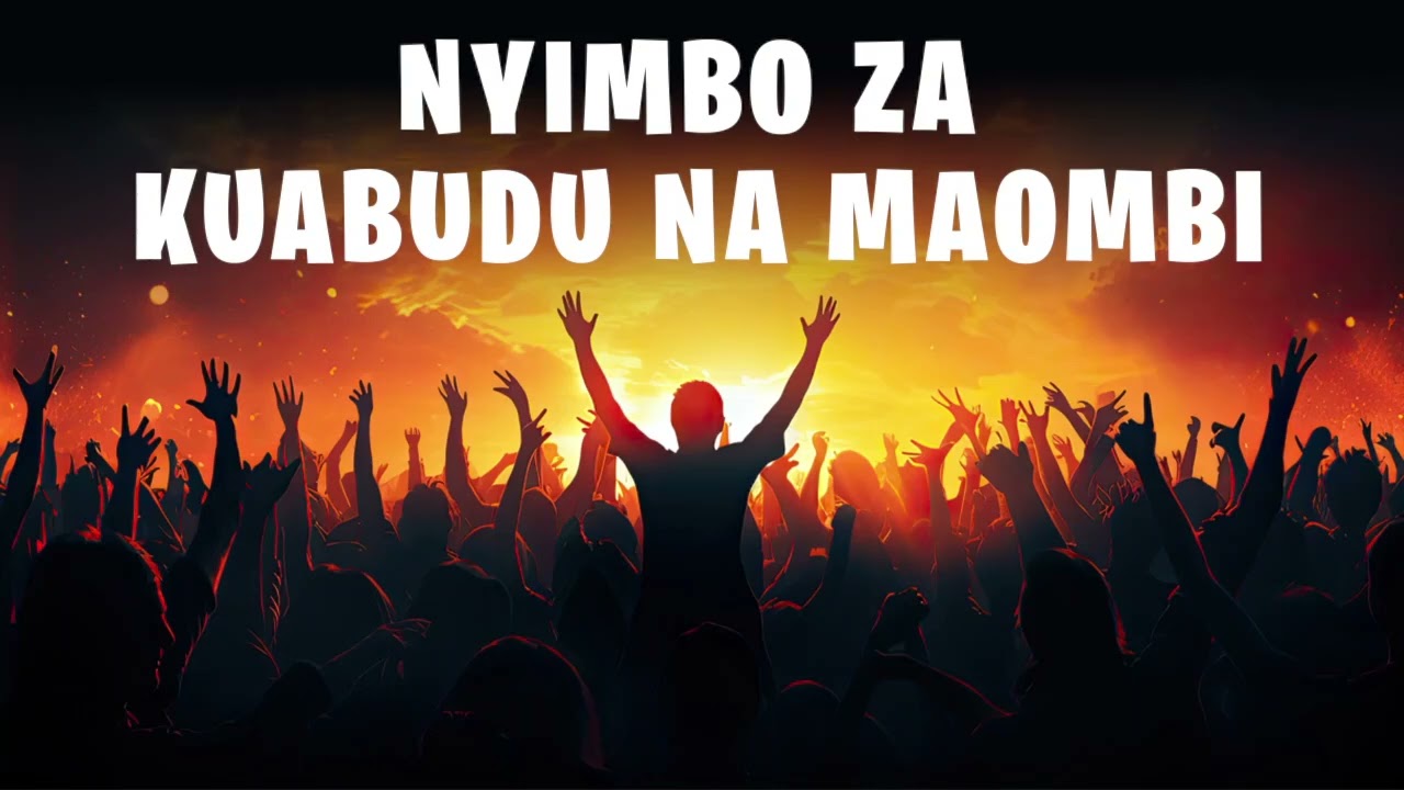 IBADA YA MAOMBI  NA NYIMBO ZA KUABUDU