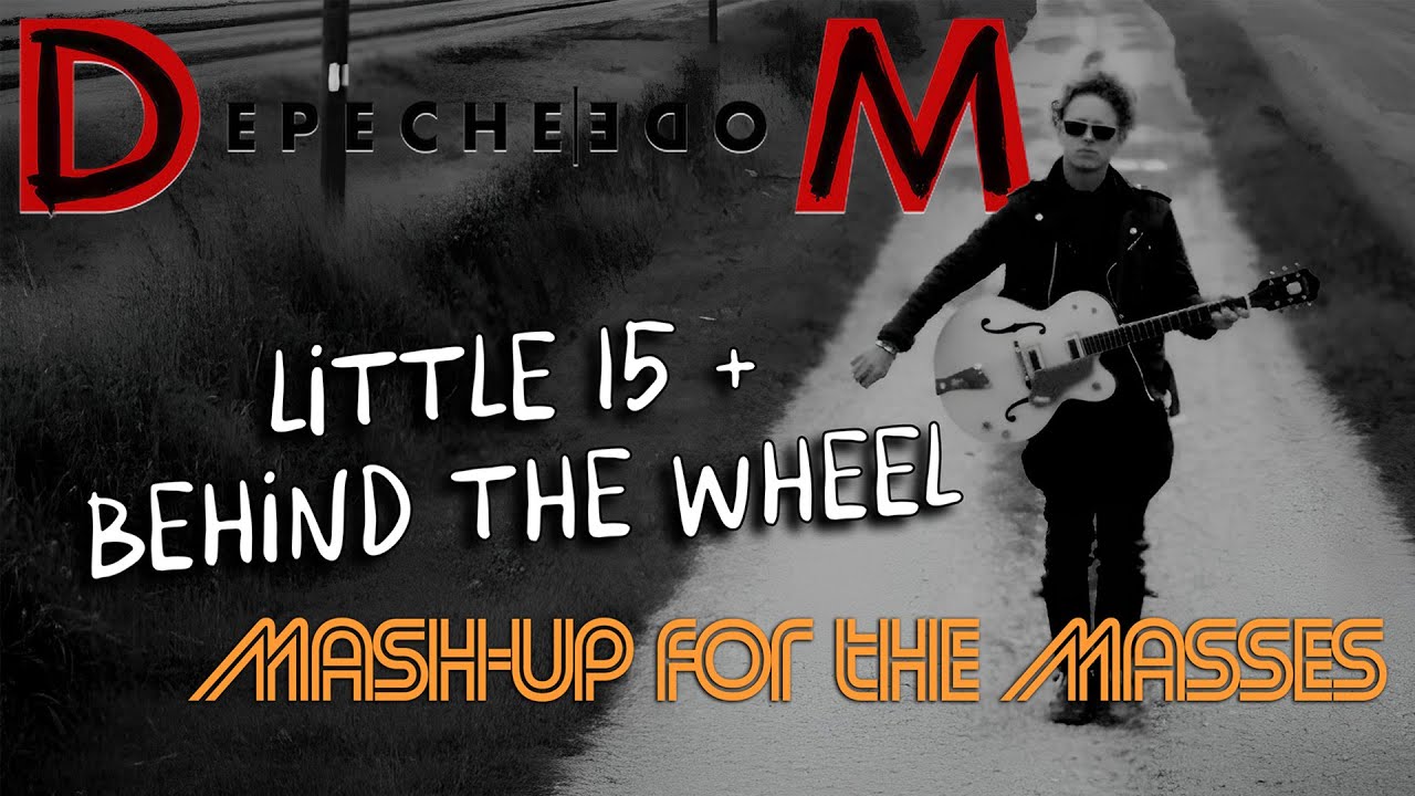 Depeche Mode - Little 15 + Behind the Wheel (Mash-up for the Masses)