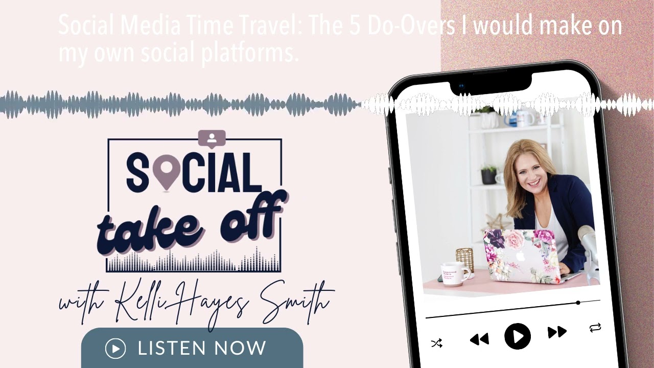 Social Media Time Travel: The 5 Do-Overs I would make on my own social platforms.