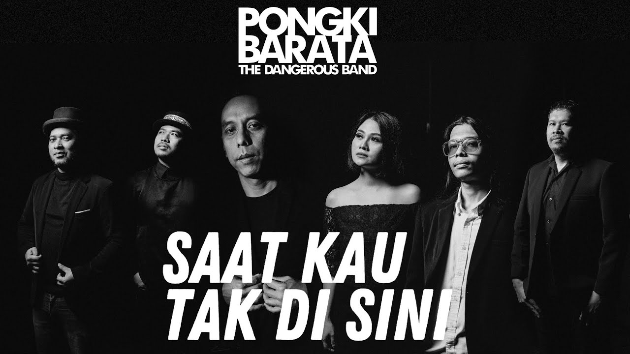 SAAT KAU TAK DI SINI - Pongki Barata and The Dangerous (official music video)