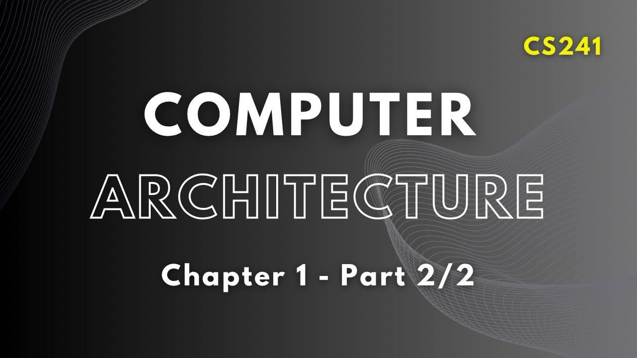 CS241 | Computer Architecture & Organization | Ch1 Part 2