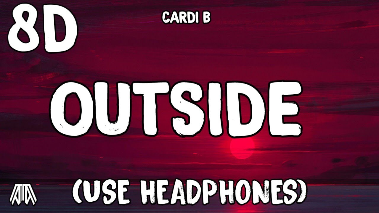 Cardi B - Outside ( 8D Audio ) - Use Headphones 🎧
