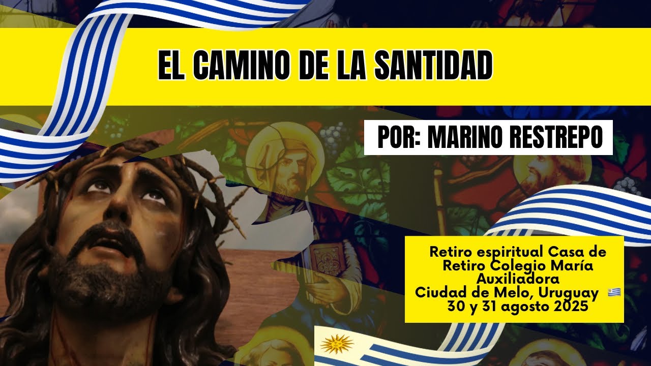 El camino de la santidad por Marino Restrepo. Ciudad de Melo, Uruguay 🇺🇾 30-31.08.2025