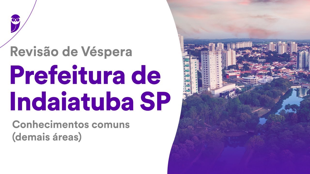 Revisão de Véspera Prefeitura de Indaiatuba - Conhecimentos comuns (demais áreas)