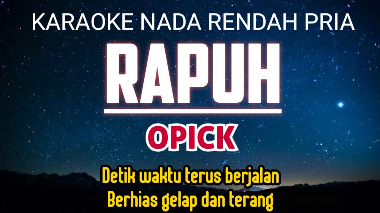 Opick - Rapuh Karaoke Nada Rendah Pria -3