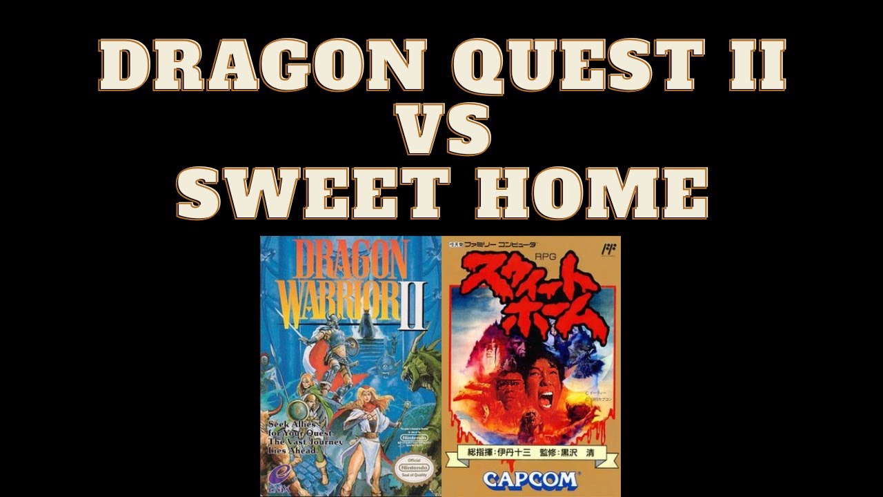 Dragon Quest II против Sweet Home