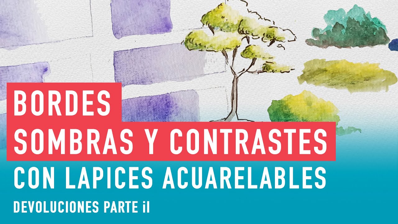 Bordes, sombras y contrastes con lápices acuarelables - Devoluciones Parte II