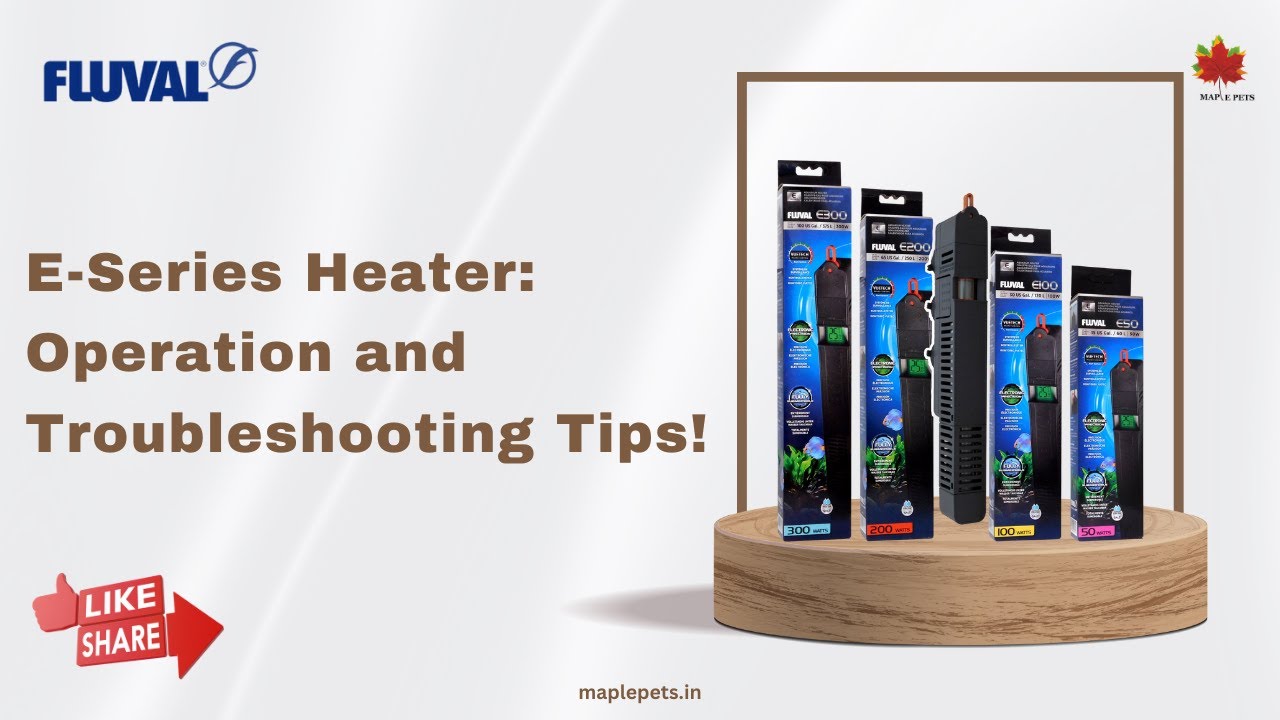 Fluval E Series Heater Operation & Troubleshooting Tips