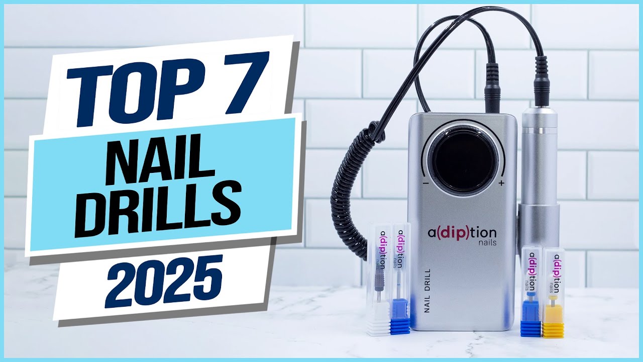Top 7 Best Nail Drills 2025