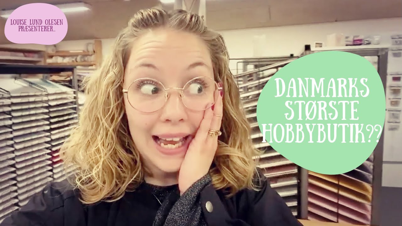 Danmarks st&oslash;rste hobbybutik?? | Louise Lund Olesen