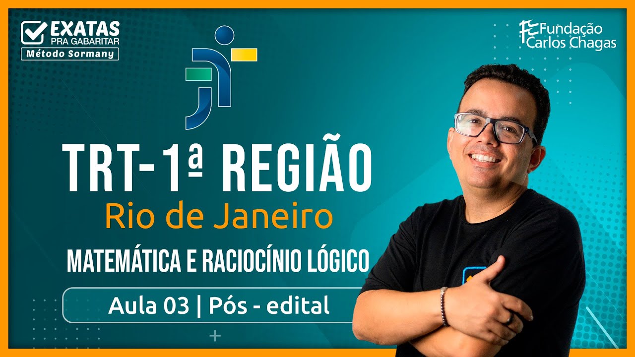 Concurso TRT RJ 1ª Região:  Aula 03 Pós-edital | Raciocínio lógico e Matemática