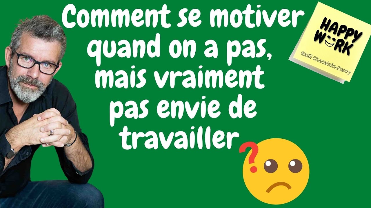 Comment se motiver quand on a pas, mais vraiment pas envie de travailler ?