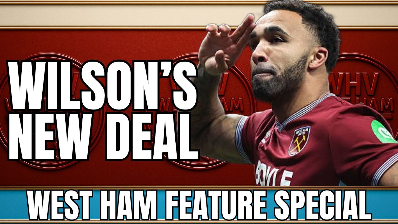 WILSON SIGNS NEW DEAL AT WEST HAM | PABLO BACK IN TRAINING | BRENTFORD POSE FORMIDABLE FA CUP THREAT
