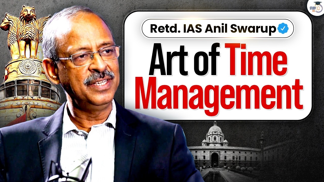 The Art of Time Management | Practical Guidance by Anil Swarup Sir | StudyIQ IAS
