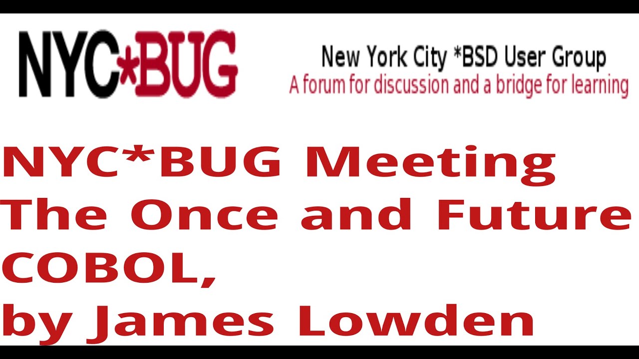 NYC*BUG Nov 2025: The Once and Future COBOL, James Lowden
