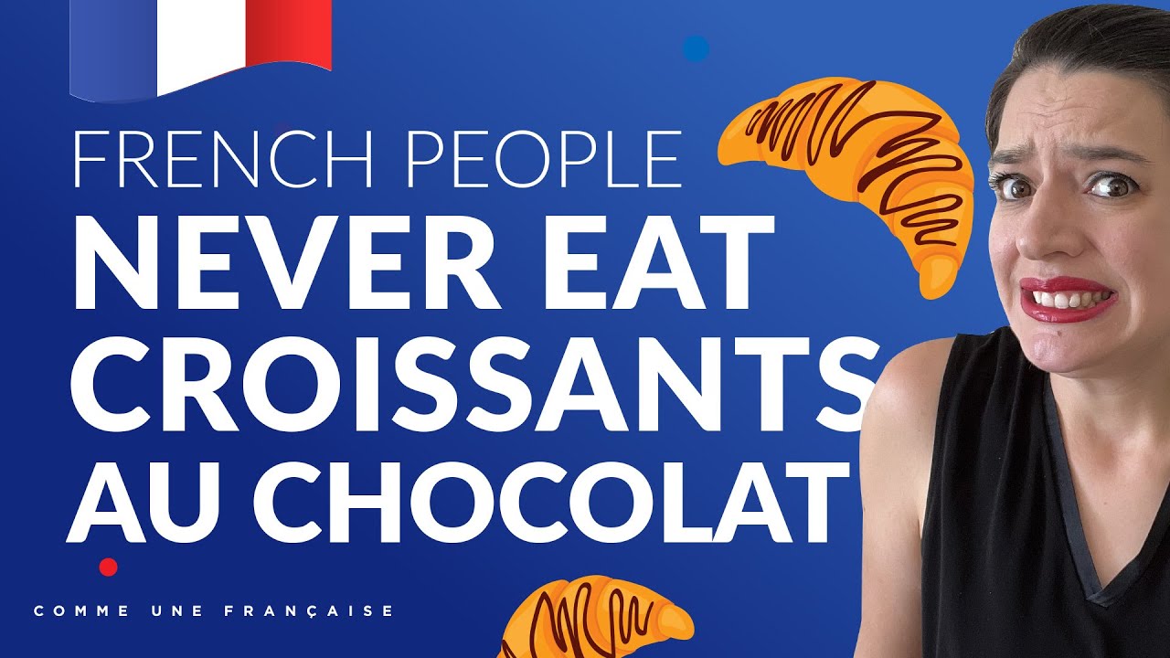 French People Never Eat Croissants au Chocolat