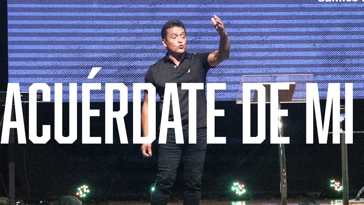 Acuérdate de mi | Predica Cristiana 2020 | Miguel Echegaray