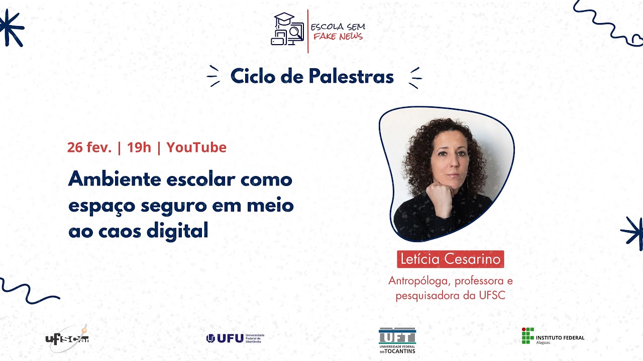 [Ciclo de Palestras] Ambiente escolar como espaço seguro em meio ao caos digital - Letícia Cesarino