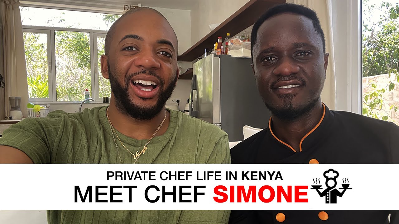 HOW TO GET A PRIVATE CHEF IN KENYA | CHEF SIMONE