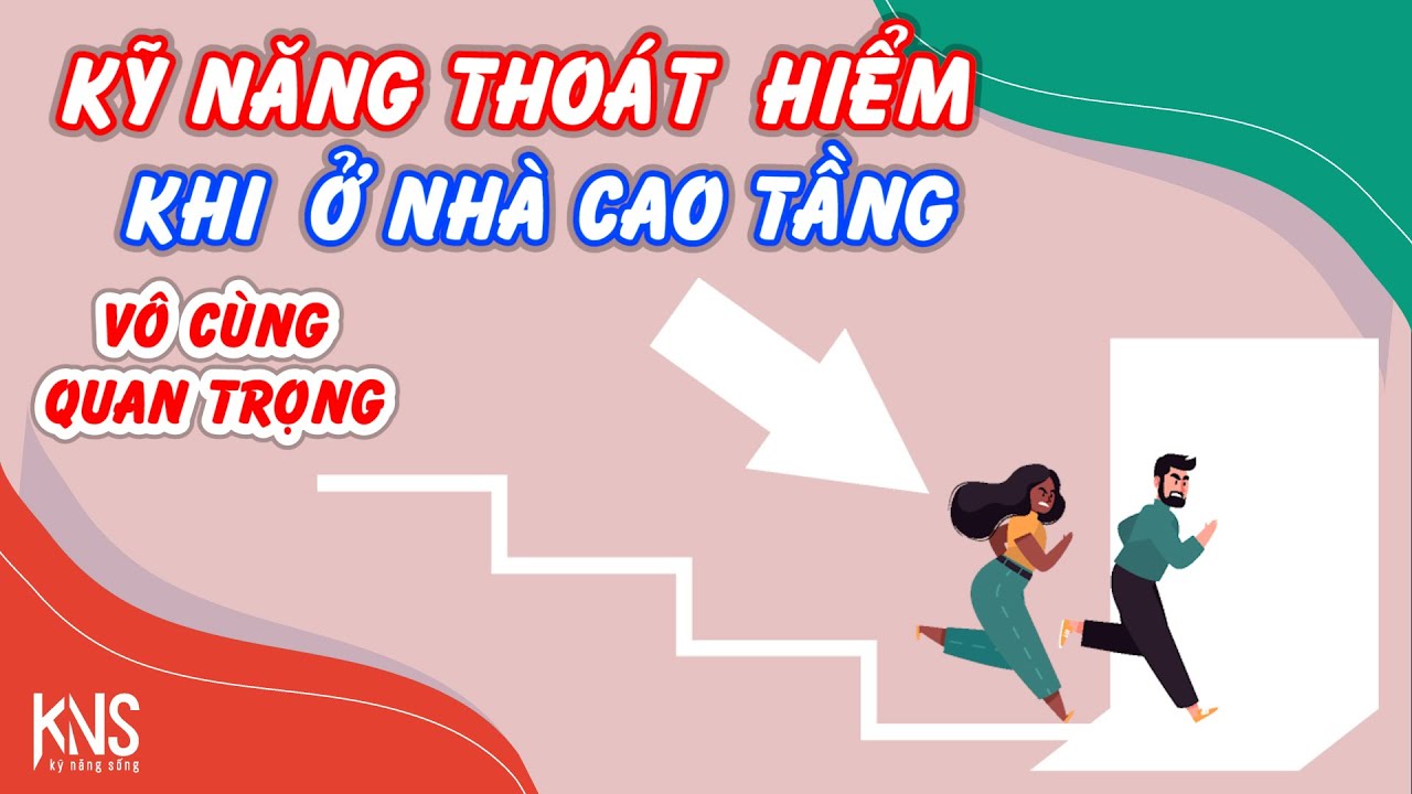 KỸ NĂNG THO&Aacute;T HIỂM KHI Ở NH&Agrave; CAO TẦNG - V&Ocirc; C&Ugrave;NG QUAN TRỌNG!!!