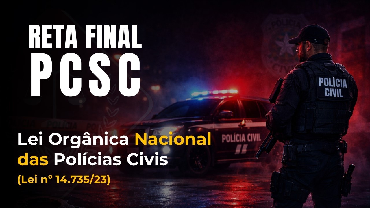 013 - Reta Final PCSC 26   Lei Orgânica das Polícias Civis (Lei 14735 de 23)