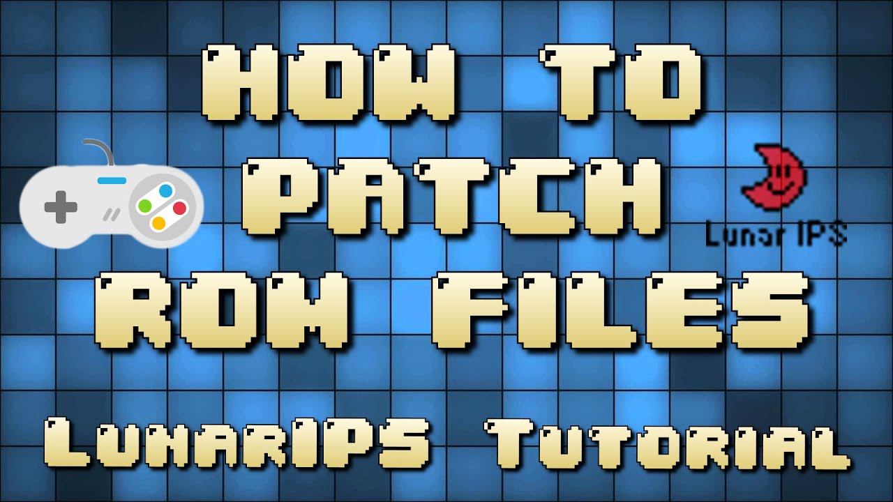 How to Patch ROM Hacks w/ IPS Files - LunarIPS Tutorial (SNES Examples)