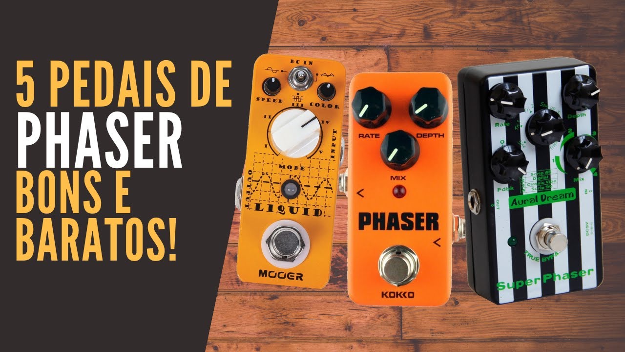 5 PEDAIS DE PHASER BARATOS E BACANAS