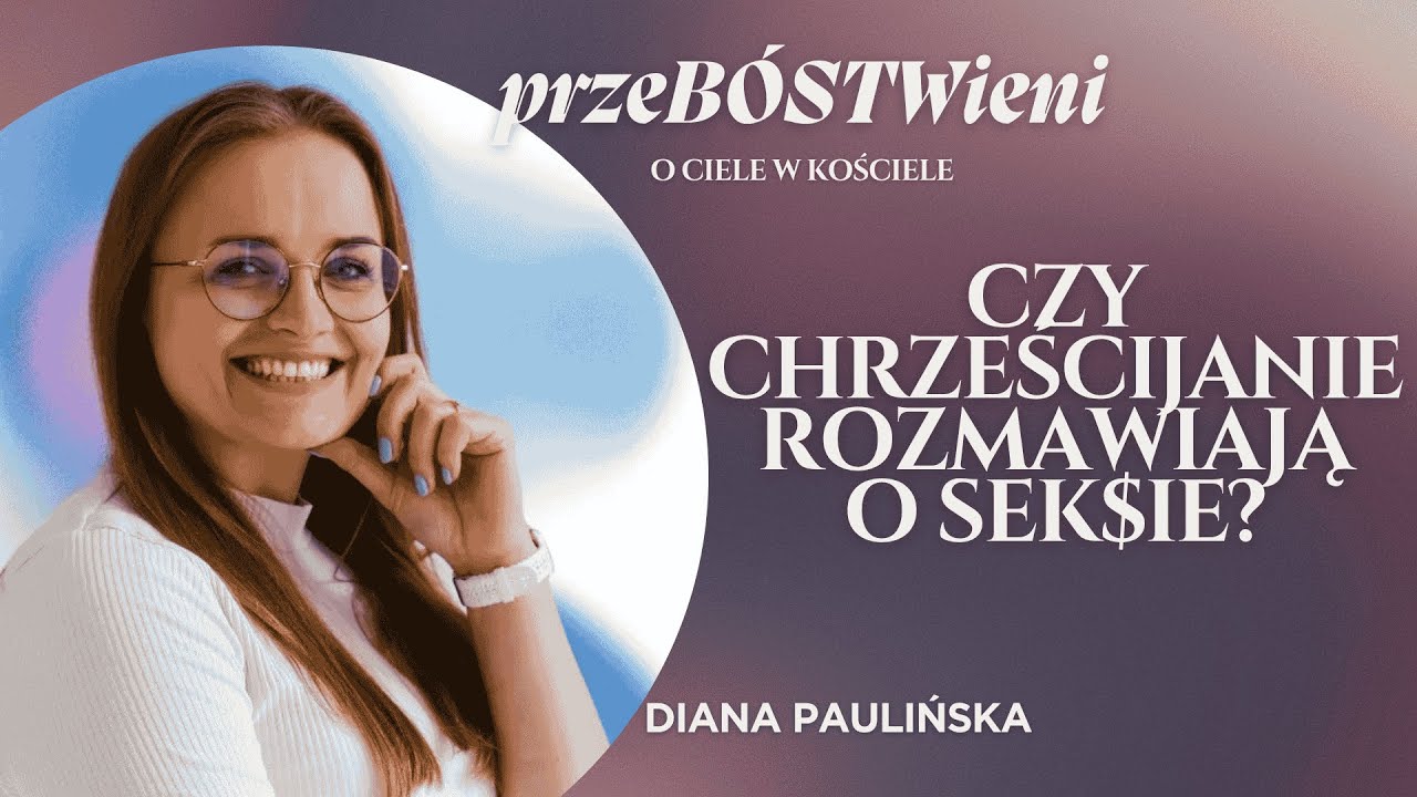 Diana Paulińska || Pogadajmy odważnie o fizycznej bliskości #przebóstwieni9