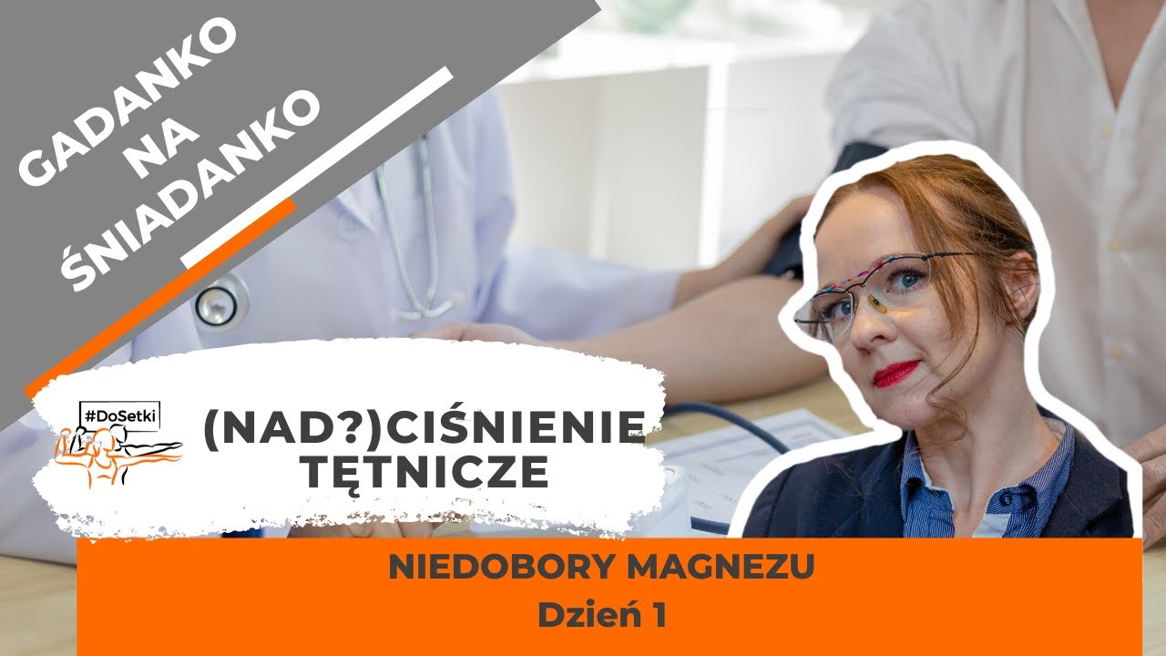 Gadanko Na Śniadanko - Niedobory magnezu - Dzień 1 - Nadciśnienie tętnicze