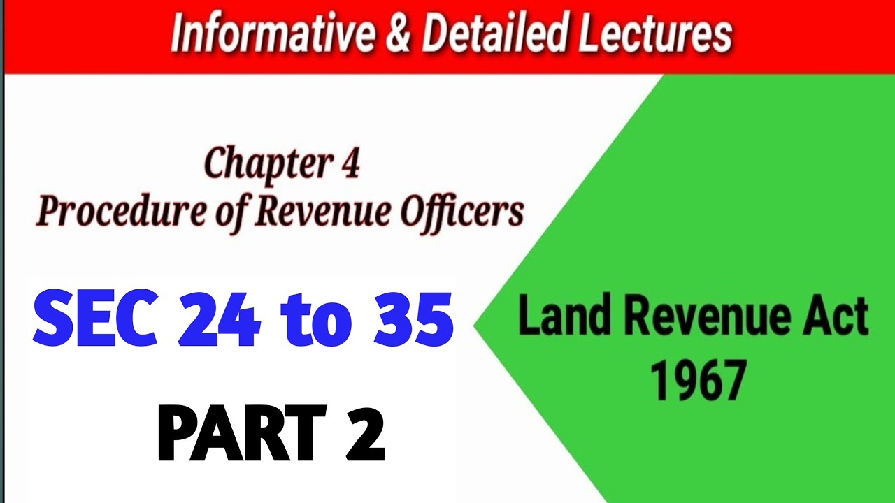 SEC 24 to 35 OF LAND REVENUE ACT, 1967 I Procedure of Revenue Officers I CHAP 4 I PART 2