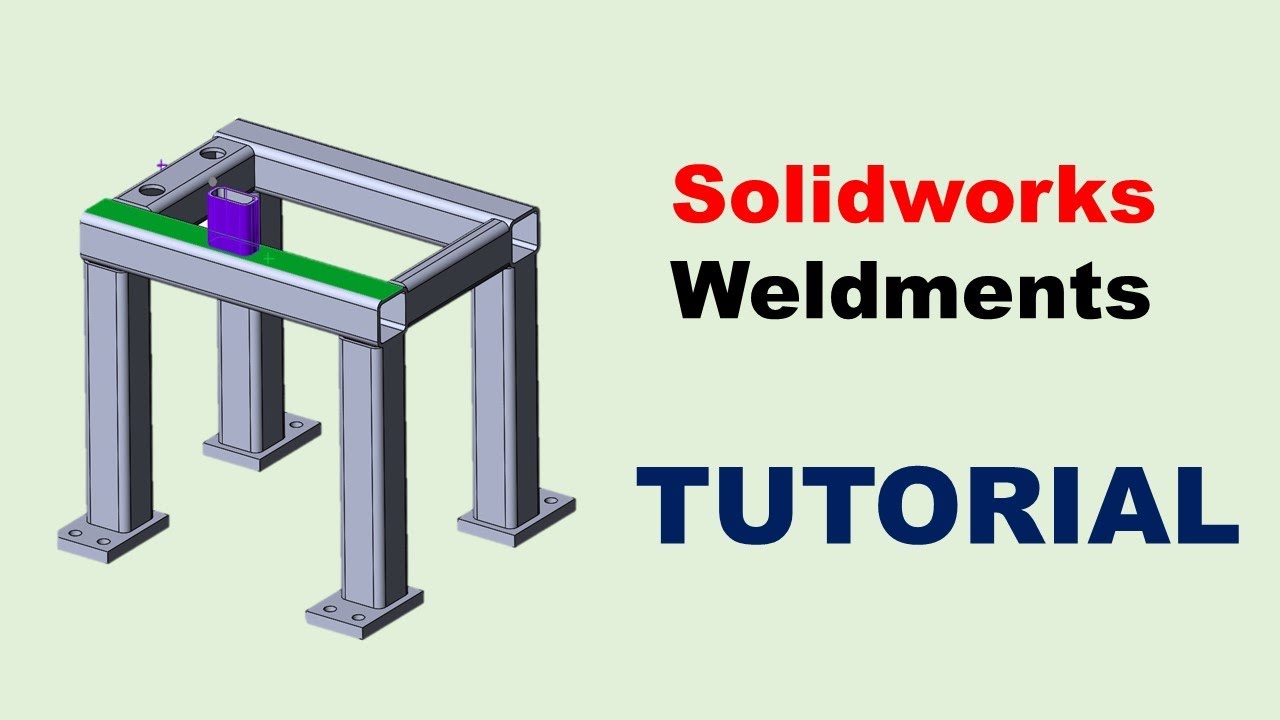 Thiết kế kết cấu h&agrave;n - Solidworks Weldments design