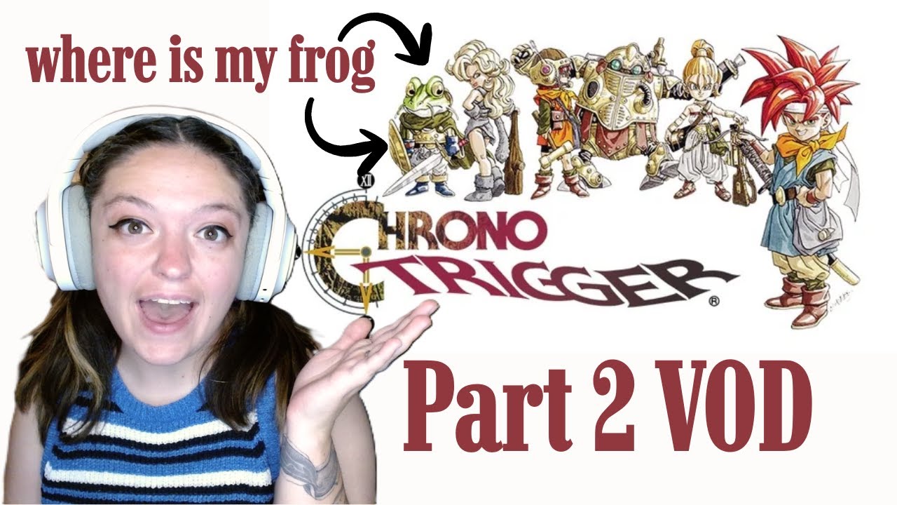 FIRST PLAYTHROUGH: CHRONO TRIGGER Part 2 VOD