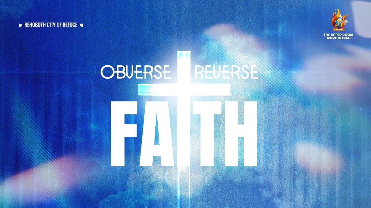 OBVERSE AND REVERSE |  APOSTLE ENGRACED  | 6TH APRIL 2025 | THE UPPER ROOM MOVE GLOBAL