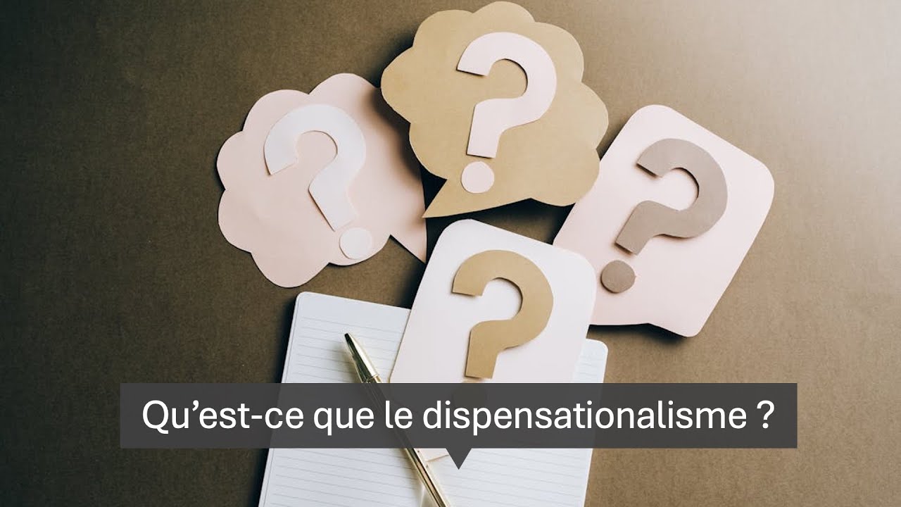 Qu'est-ce que le dispensationalisme ?