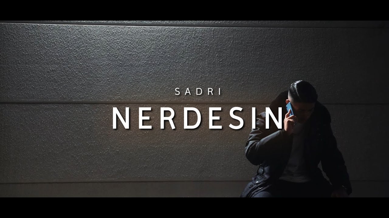 Sadri  'NERDESIN' - (Official Video)