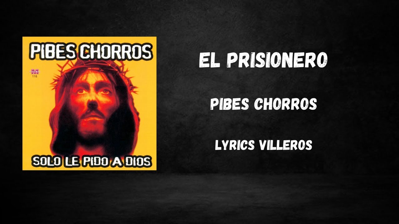 Pibes Chorros-El Prisionero (Lyric-Letra)