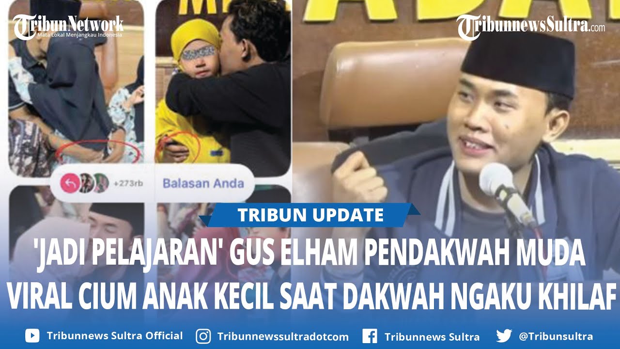 Klarifikasi Gus Elham Pendakwah Muda Viral Dikecam Cium Anak Kecil saat Dakwah, Ngaku Khilaf