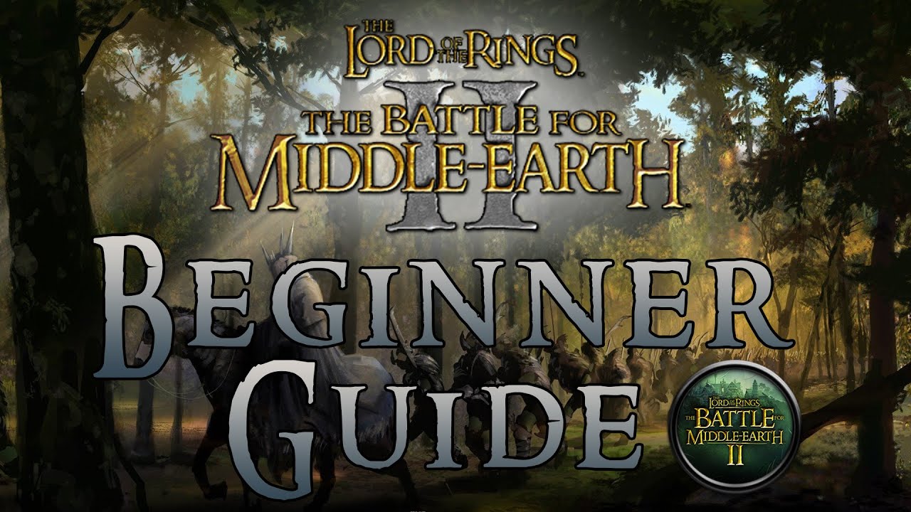 The Battle For Middle Middle Earth II | Beginner's Guide 2021