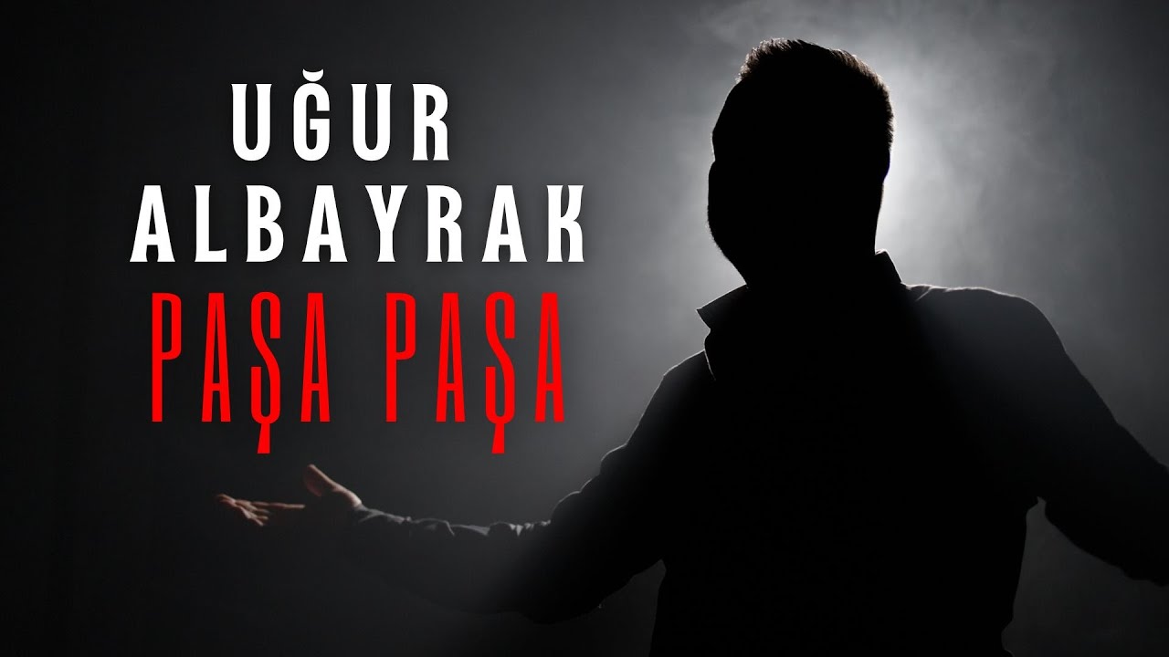 Uğur ALBAYRAK - Paşa Paşa