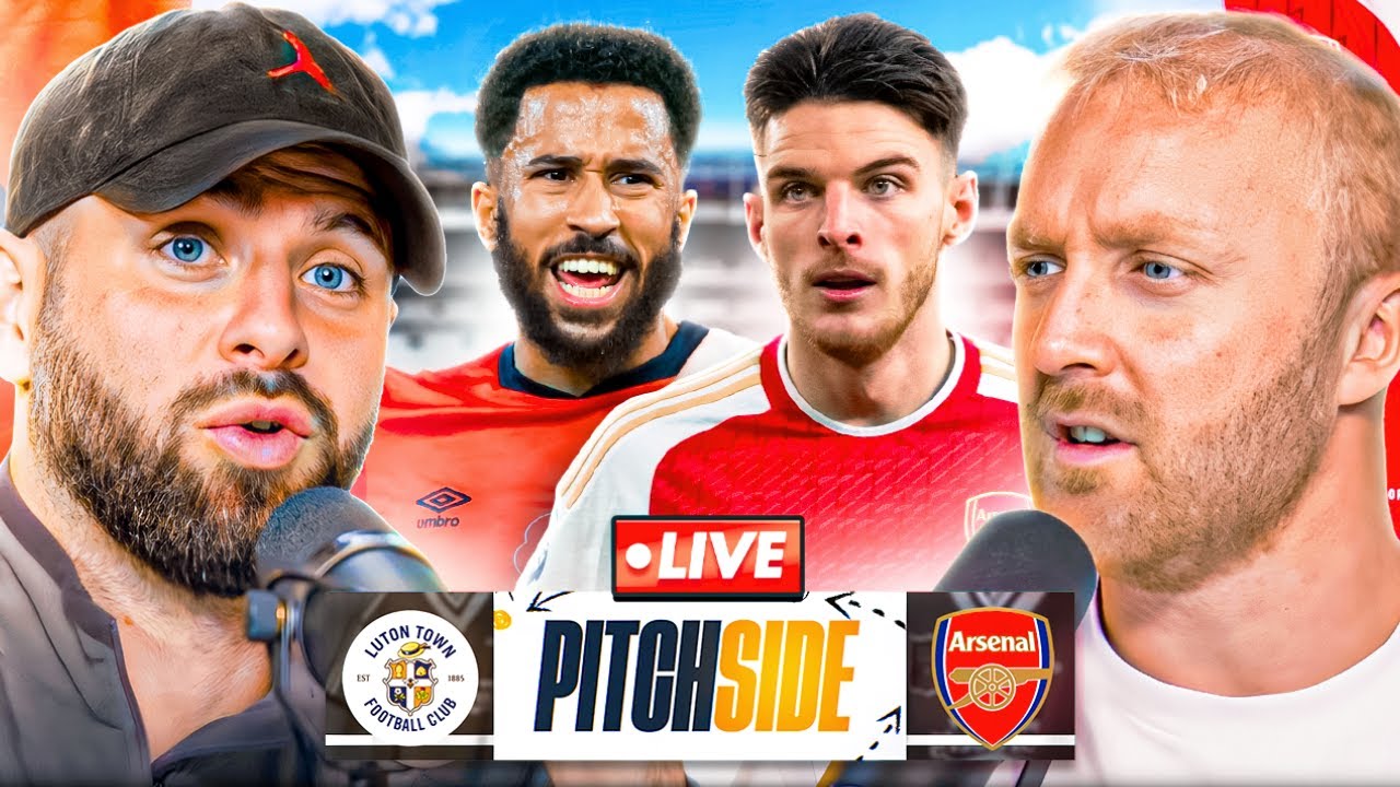 LUTON vs ARSENAL! | Pitch Side LIVE!